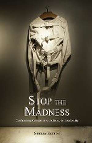 Stop the Madness de Shelia Elston