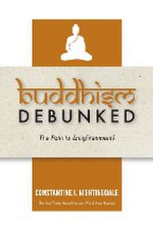 Buddhism Debunked de Constantine I. Nightingdale