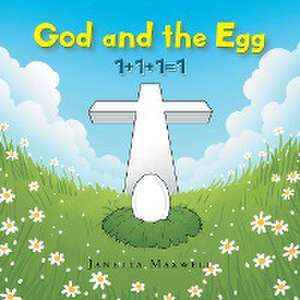 God and the Egg de Janetta Maxwell