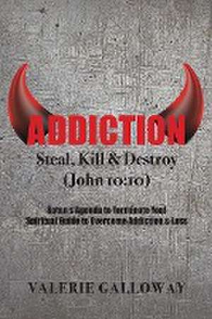 Addiction Steal, Kill & Destroy de Valerie Galloway