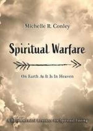 Spiritual Warfare de Michelle R. Conley