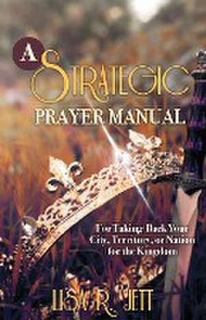 A Strategic Prayer Manual de Lisa R. Jett