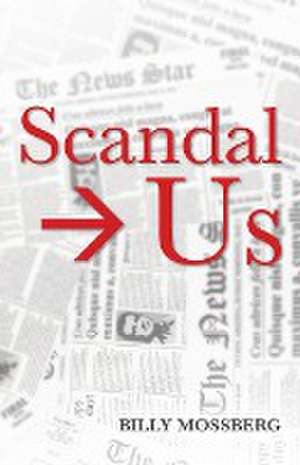 Scandal ¿ Us de Billy Mossberg