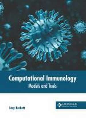 Computational Immunology: Models and Tools de Lacy Beckett