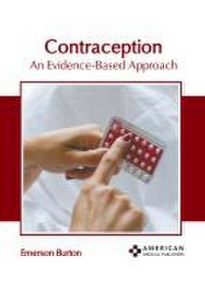 Contraception: An Evidence-Based Approach de Emerson Burton