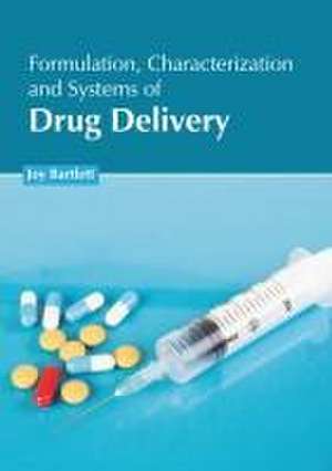 Formulation, Characterization and Systems of Drug Delivery de Joy Bartlett