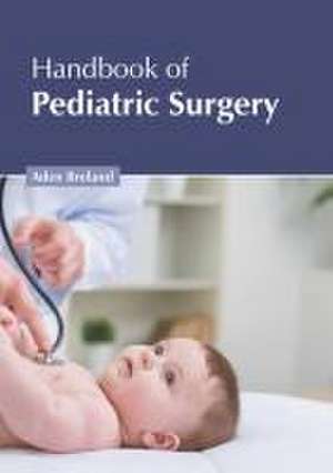 Handbook of Pediatric Surgery de Aden Breland