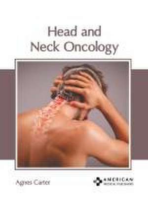 Head and Neck Oncology de Agnes Carter