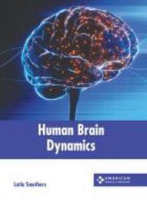 Human Brain Dynamics de Latia Smothers