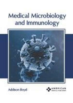 Medical Microbiology and Immunology de Addison Boyd