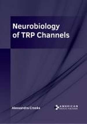 Neurobiology of Trp Channels de Alessandra Crooks