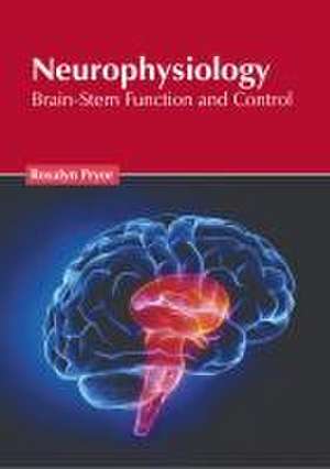 Neurophysiology: Brain-Stem Function and Control de Rosalyn Pryor