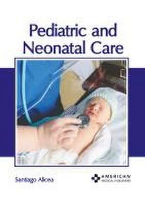 Pediatric and Neonatal Care de Santiago Alicea