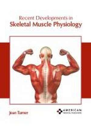 Recent Developments in Skeletal Muscle Physiology de Jean Turner