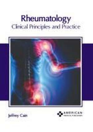 Rheumatology: Clinical Principles and Practice de Jeffrey Cain