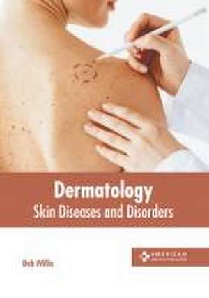 Dermatology: Skin Diseases and Disorders de Deb Willis