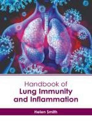 Handbook of Lung Immunity and Inflammation de Helen Smith