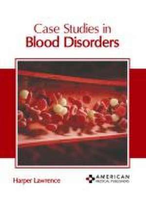 Case Studies in Blood Disorders de Harper Lawrence