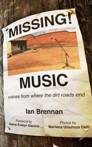 Missing Music: Voices from Where the Dirt Road Ends de Ian Brennan