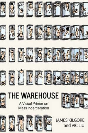 The Warehouse: A Visual Primer on Mass Incarceration de James Kilgore