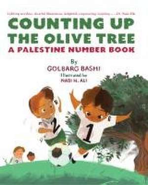 Counting Up the Olive Tree: A Palestine Number Book de Golbarg Bashi