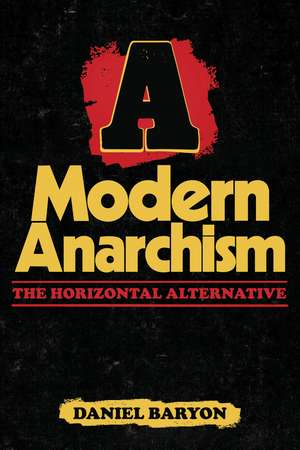 A Modern Anarchism: The Horizontal Alternative de Daniel Baryon