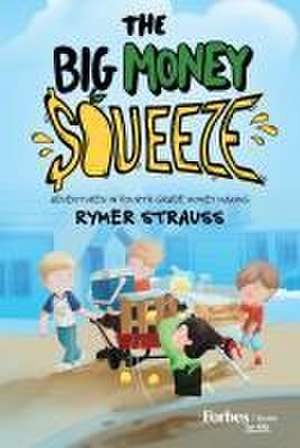 The Big Money Squeeze de Rymer Strauss