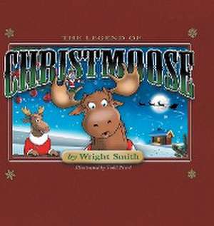 The Legend Of Christmoose de Wright Smith