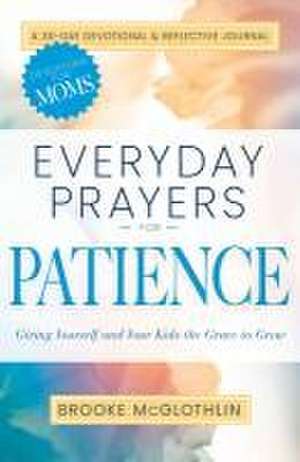 Everyday Prayers for Patience de Brooke Mcglothlin