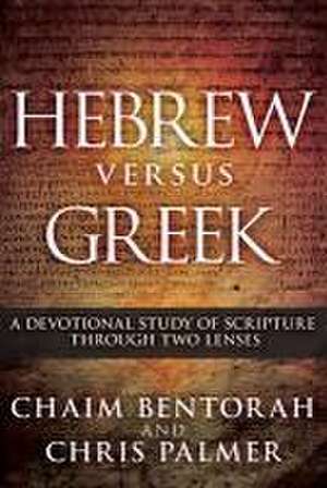 Hebrew Versus Greek de Chaim Bentorah