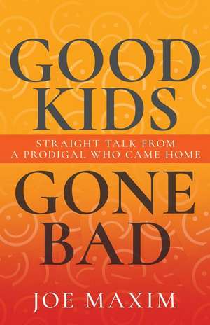 Good Kids Gone Bad de Joseph F Maxim