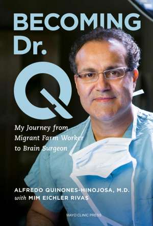 Becoming Dr. Q de Alfredo Quinones-Hinojosa