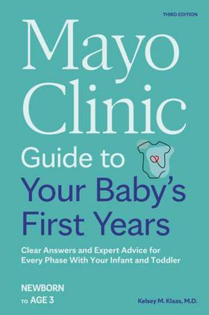 Mayo Clinic Guide to Your Baby's First Years, 3rd Edition de Kelsey Klaas