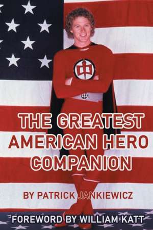 The Greatest American Hero Companion de Patrick Jankiewicz