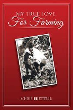 My True Love For Farming de Chris Brettell