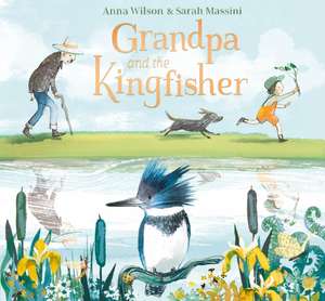 Grandpa and the Kingfisher de Anna Wilson