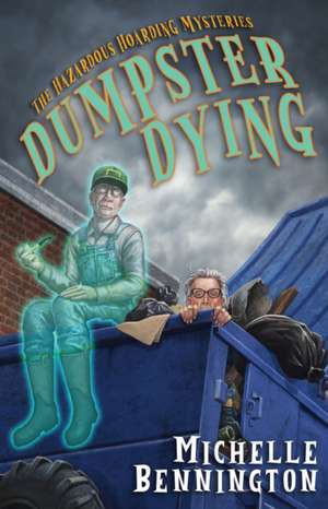 Dumpster Dying de Michelle Bennington