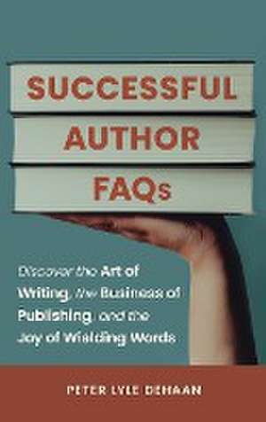 Successful Author FAQs de Peter Lyle DeHaan
