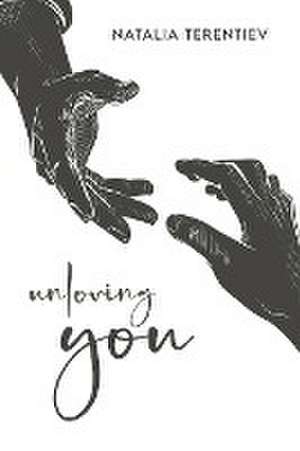 unloving you de Natalia Terentiev