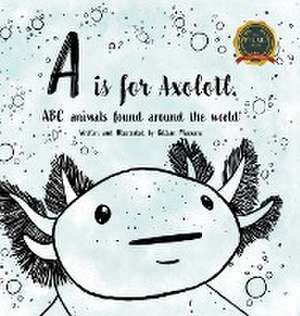 A is for Axolotle de Gillian Mazzara