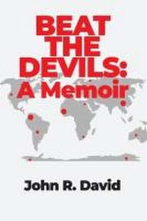 Beat the Devils: A Memoir de John R. David