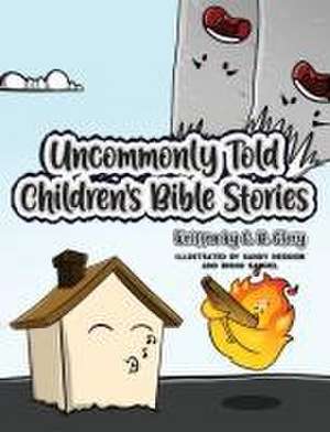 Uncommonly Told Children's Bible Stories de G B Glory