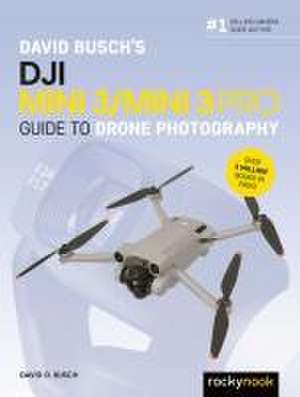 David Busch's DJI Mini 3/Mini 3 Pro Guide to Drone Photography de David Busch