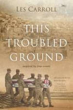 This Troubled Ground de Les Carroll