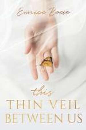 This Thin Veil Between Us de Eunice Boeve