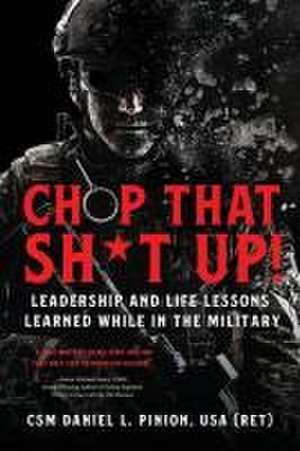 Chop that Sh*t Up! de Csm Daniel L Pinion