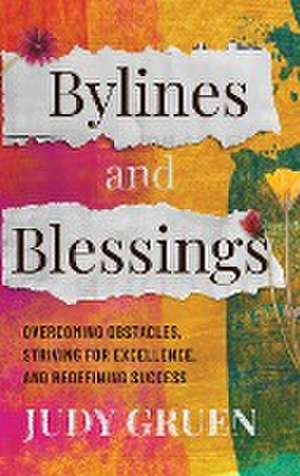 Bylines and Blessings de Judy Gruen