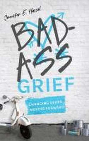 Badass Grief de Jennifer E. Hassel