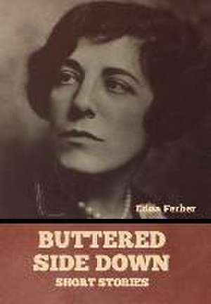 Buttered Side Down - Short Stories de Edna Ferber