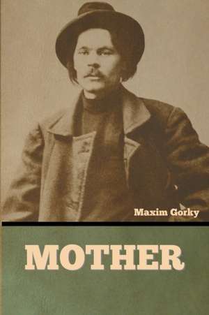 Mother de Maxim Gorky